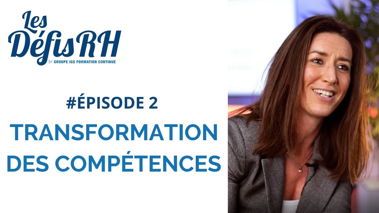 Les Défis RH - Episode 2 : Les enjeux de la transformation des compétences